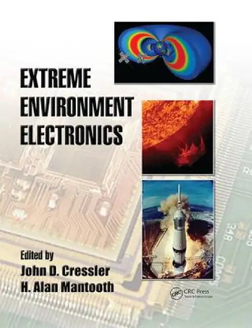 Extreme Environment Electronics by John D. Cressler