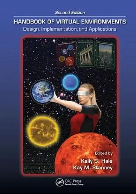 Handbook of Virtual Environments: Design, Implementation, and Applications, Second Edition by Kelly S. Hale