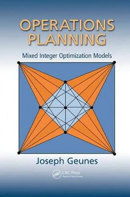 Operations Planning: Mixed Integer Optimization Models by Joseph Geunes