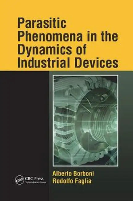 Parasitic Phenomena in the Dynamics of Industrial Devices by Alberto Borboni