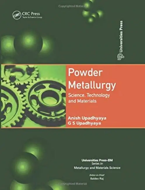 Powder Metallurgy by Anish Upadhyaya