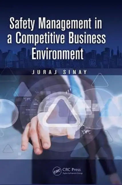 Safety Management in a Competitive Business Environment by Juraj Sinay