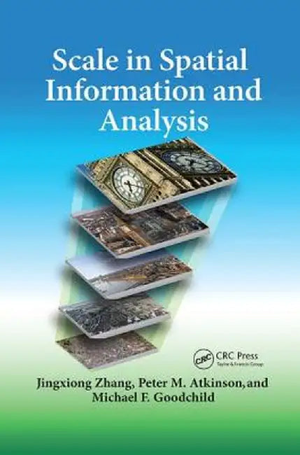 Scale in Spatial Information and Analysis by Jingxiong Zhang