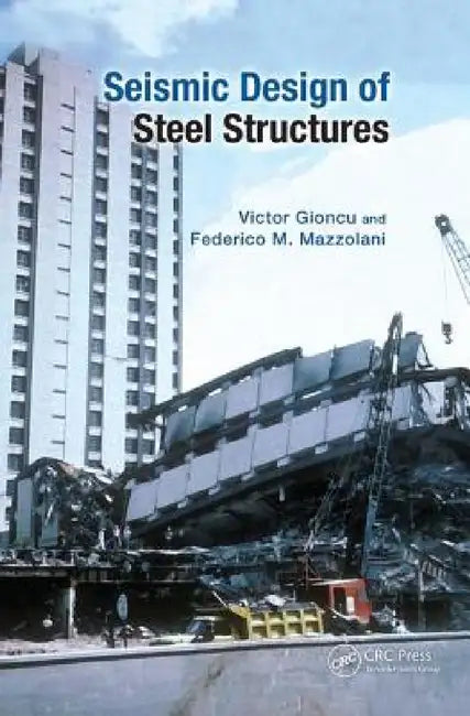 Seismic Design of Steel Structures by Victor Gioncu, Federico Mazzolani