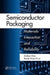 Semiconductor Packaging: Materials Interaction and Reliability by Andrea Chen