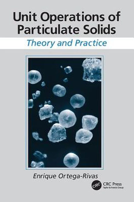 Unit Operations of Particulate Solids: Theory and Practice by Enrique Ortega-Rivas