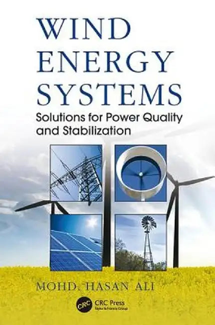 Wind Energy Systems: Solutions for Power Quality and Stabilization by Mohd. Hasan Ali