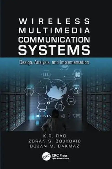Wireless Multimedia Communication Systems: Design, Analysis, and Implementation by K.R. Rao