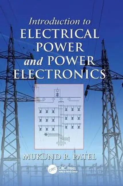 Introduction to Electrical Power and Power Electronics by Mukund R. Patel