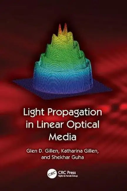 Light Propagation in Linear Optical Media by Glen D. Gillen