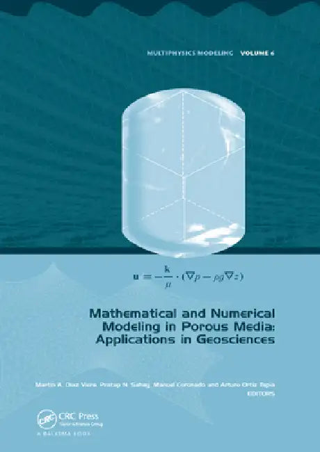 Mathematical and Numerical Modeling in Porous Media: Applications in Geosciences by Martin A. Diaz Viera