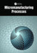 Micromanufacturing Processes by V.K. Jain