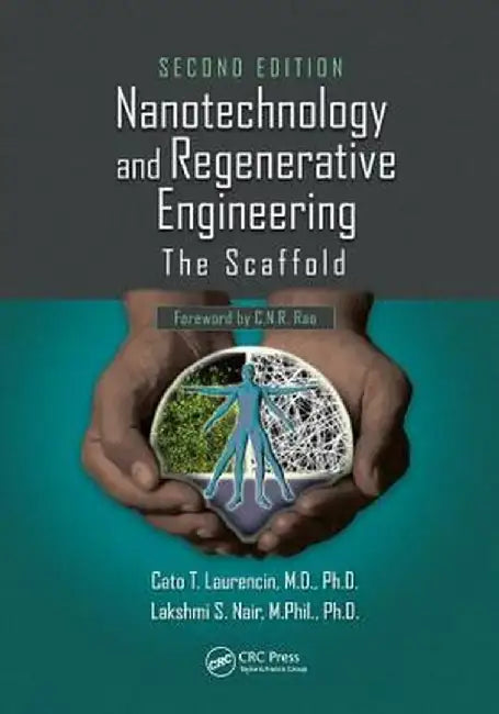 Nanotechnology and Regenerative Engineering: The Scaffold, Second Edition by Cato T. Laurencin