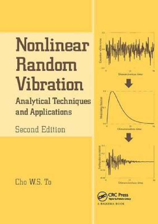 Nonlinear Random Vibration: Analytical Techniques and Applications by Cho W. S. To
