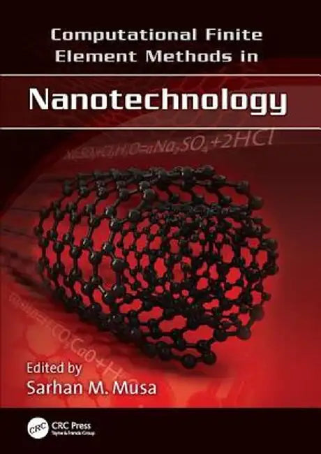 Computational Finite Element Methods in Nanotechnology by Sarhan M. Musa