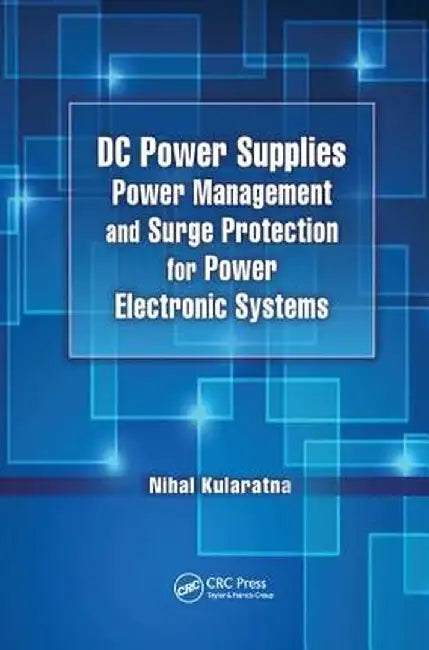 DC Power Supplies: Power Management and Surge Protection for Power Electronic Systems by Nihal Kularatna