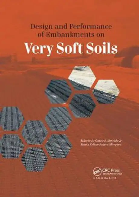 Design and Performance of Embankments on Very Soft Soils by Marcio de Souza Almeida