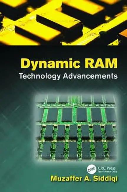 Dynamic RAM: Technology Advancements by Muzaffer A. Siddiqi