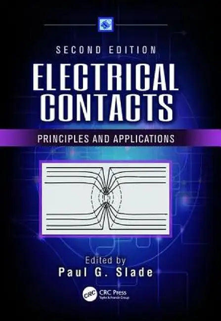 Electrical Contacts: Principles and Applications, Second Edition by Paul G. Slade
