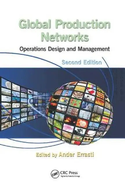Global Production Networks: Operations Design and Management, Second Edition by Ander Errasti