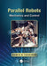 Parallel Robots: Mechanics and Control by Hamid D. Taghirad