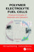 Polymer Electrolyte Fuel Cells: Physical Principles of Materials and Operation by Michael Eikerling
