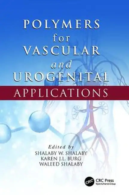 Polymers for Vascular and Urogenital Applications by Shalaby W. Shalaby