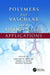 Polymers for Vascular and Urogenital Applications by Shalaby W. Shalaby