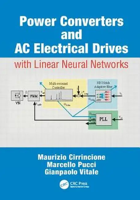 Power Converters and AC Electrical Drives with Linear Neural Networks by Maurizio Cirrincione