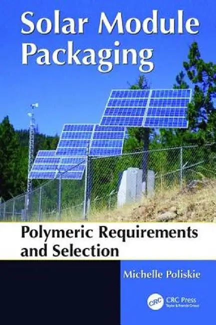 Solar Module Packaging: Polymeric Requirements and Selection by Michelle Poliskie