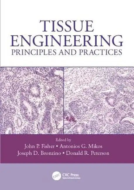 Tissue Engineering: Principles and Practices by John P. Fisher