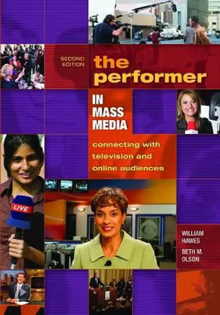 The Performer in Mass Media: Connecting with Television and Online Audiences by Beth Olson
