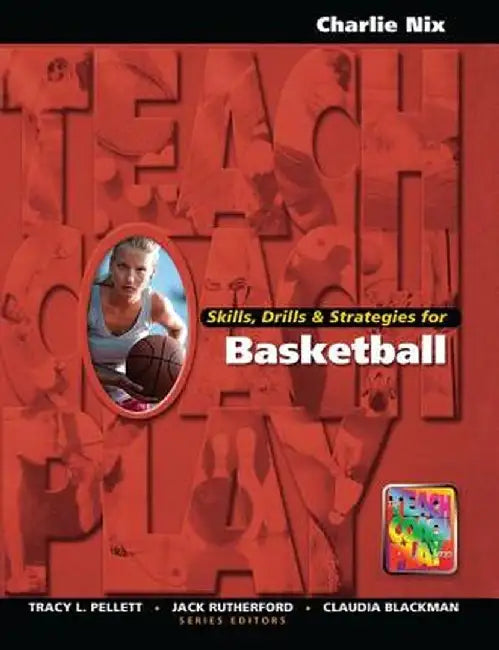 Skills, Drills & Strategies for Basketball by Charlie Nix