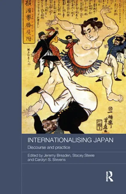 Internationalising Japan: Discourse and Practice by Jeremy Breaden