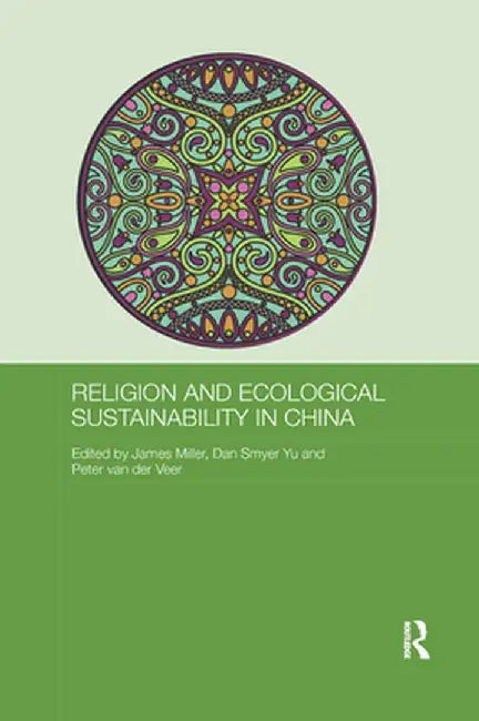 Religion and Ecological Sustainability in China by James Miller