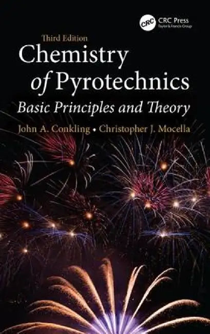 Chemistry of Pyrotechnics: Basic Principles and Theory, Third Edition by Chris Mocella