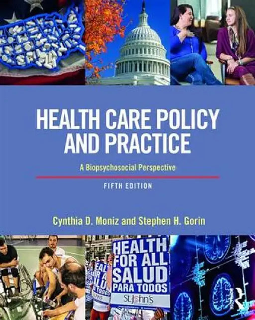 Health Care Policy and Practice:A Biopsychosocial Perspective by Moniz
