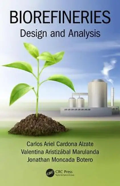 Biorefineries: Design and Analysis by Alzate