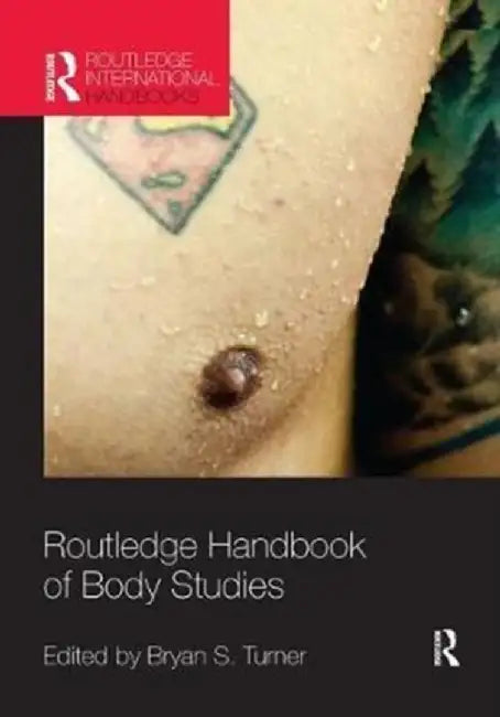 Routledge Handbook of Body Studies by Bryan Turner