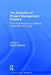 The Evolution of Project Management Practice: From Programmes and Contracts to Benefits and Change by Darren Dalcher