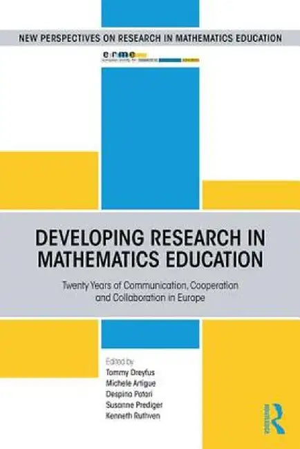 Developing Research in Mathematics Education: Twenty Years of Communication, Cooperation and Collaboration in Europe by Tommy Dreyfus
