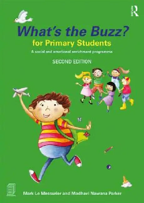 What'S The Buzz? For Primary Students: A Social And Emotional Enrichment Programme by Mark Le Messurier