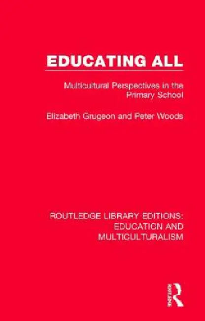 Educating All: Multicultural Perspectives in the Primary School by Elizabeth Grugeon
