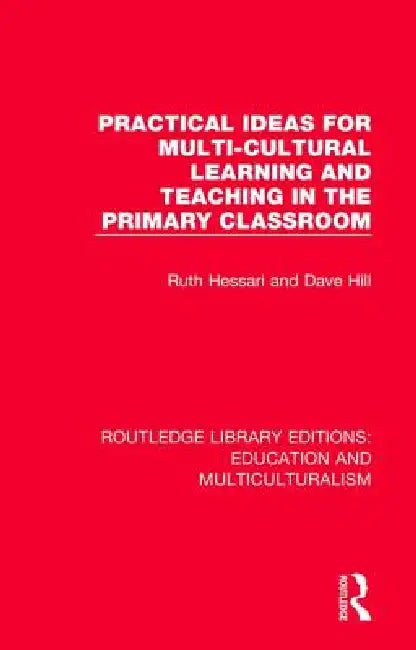 Practical Ideas for Multi-Cultural Learning and Teaching in the Primary Classroom by Ruth Hessari