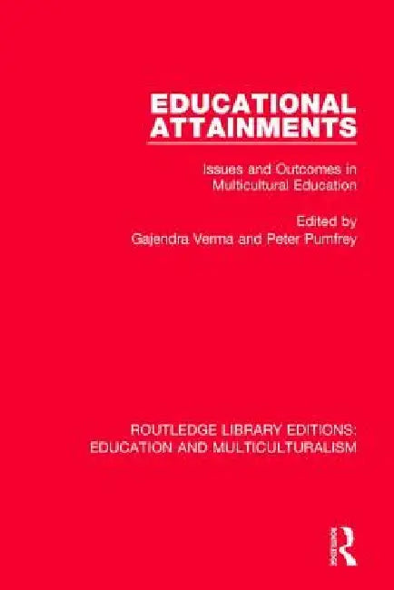 Educational Attainments: Issues and Outcomes in Multicultural Education by Gajendra Verma