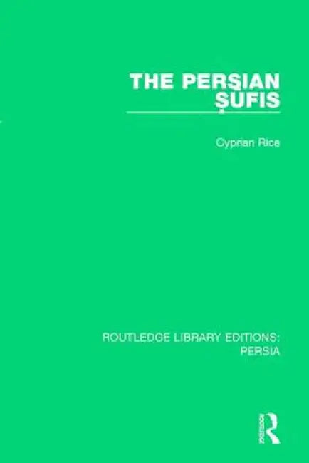 The Persian Sufis by Cyprian Rice