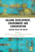 Valuing Development, Environment and Conservation: Creating Values That Matter by Sarah Bracking