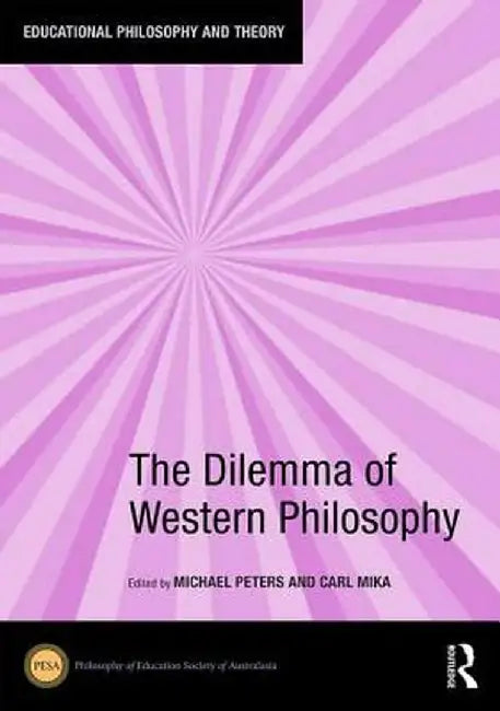 The Dilemma of Western Philosophy by Michael A. Peters