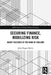 Securing Finance, Mobilizing Risk: Money Cultures at the Bank of England by John Morris