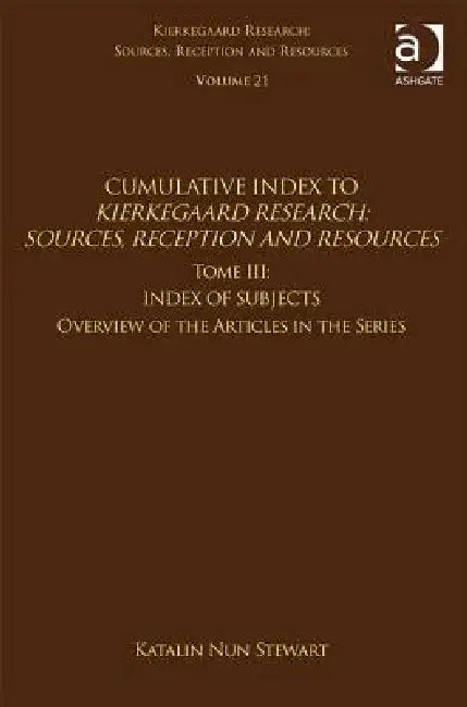 Tome Iii: Cumulative Index: Index Of Subjects, Overview Of The Articles In The Series by Katalin Nun Stewart